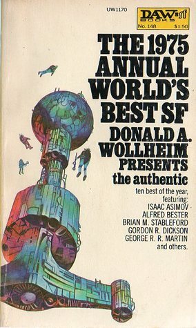 The 1975 Annual World's Best SF by Frederik Pohl, C.M. Kornbluth, Craig Kee Strete, Michael Bishop, Sydney J. Van Scyoc, Brian Stableford, Isaac Asimov, Gordon R. Dickson, Bob Shaw, Donald A. Wollheim, Alfred Bester, George R.R. Martin