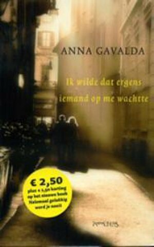 Ik wilde dat ergens iemand op me wachtte by Anna Gavalda