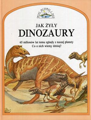 Jak żyły dinozaury by Steve Parker