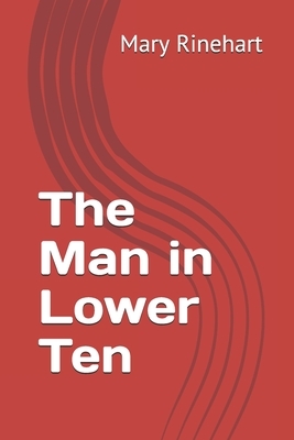 Man in Lower Ten by Mary Roberts Rinehart