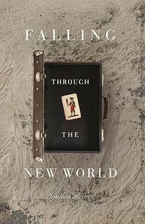Falling Through the New World by Cynthia Reeves