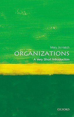 Organizations: A Very Short Introduction by Mary Jo Hatch