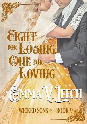 Eight for Losing, One for Loving by Emma V. Leech, Emma V. Leech