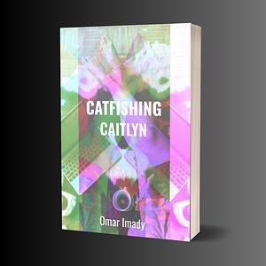 Catfishing Caitlyn  by Omar Imady