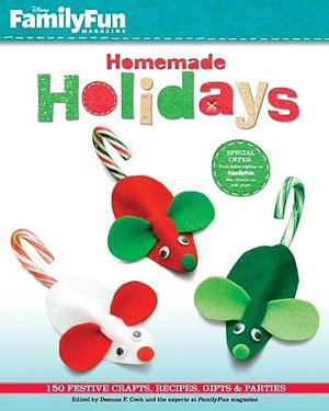FamilyFun Homemade Holidays: 150 Festive Crafts, Recipes, Gifts & Parties by Deanna F. Cook, Deanna F. Cook, Family Fun Magazine