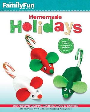 FamilyFun Homemade Holidays: 150 Festive Crafts, Recipes, Gifts & Parties by Family Fun Magazine, Deanna F. Cook, Deanna F. Cook