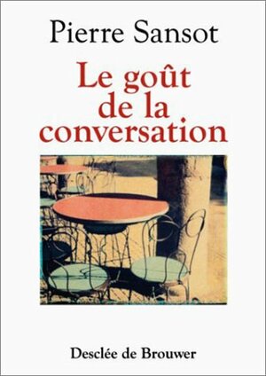 Le goÃ»t de la conversation by Pierre Sansot