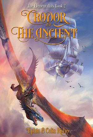 Crodor the Ancient: An epic fantasy adventure for kids age 8-13 by Celia Risho, Ephie Risho, Ephie Risho