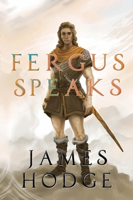 Fergus Speaks by James Hodge