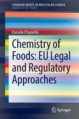 Chemistry of Foods: Eu Legal and Regulatory Approaches by Daniele Pisanello