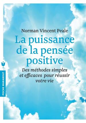La Puissance de La Pensee Positive by Norman Vincent Peale