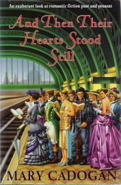 And Then Their Hearts Stood Still: An Exuberant Look at Romantic Fiction Past and Present by Mary Cadogan