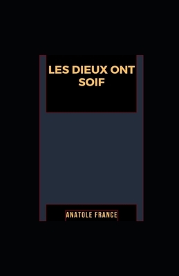 Les Dieux ont soif illustree by Anatole France