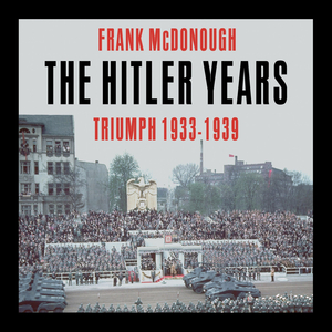 The Hitler Years: Triumph, 1933-1939 by Frank McDonough