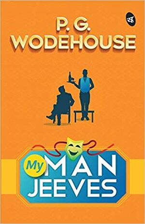 My Man Jeeves; Jeeves; PG Wodehouse by P.G. Wodehouse