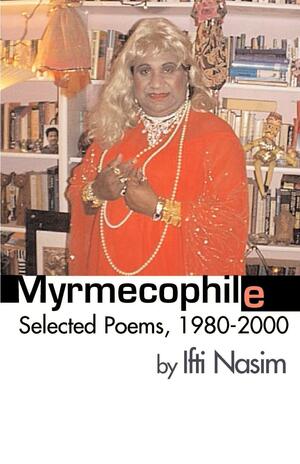 Myrmecophile: Selected Poems, 1980-2000 by Ifti Nasim