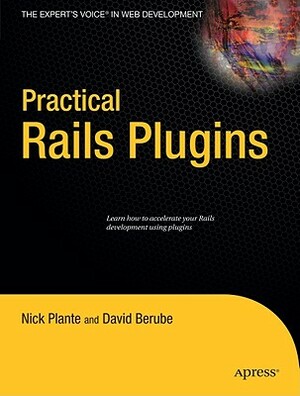 Practical Rails Plugins by Nick Plante, David Berube