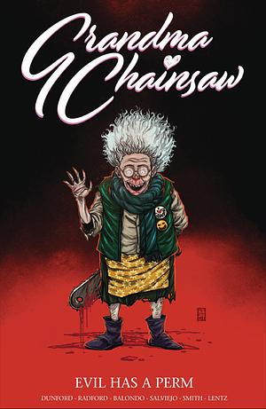 Grandma Chainsaw: Evil Has a Perm by Allen Dunford, Will Radford