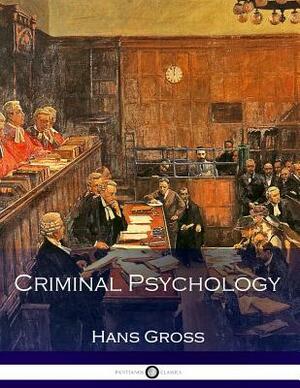 Criminal Psychology by Hans Gross
