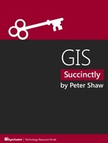 GIS Succinctly by Peter Shaw