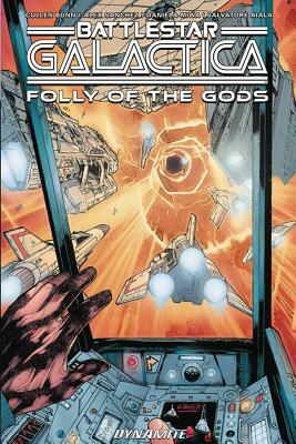 Battlestar Galactica: Folly of the Gods by Cullen Bunn