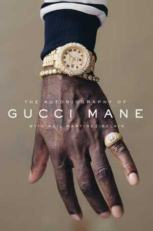 The Autobiography of Gucci Mane by Gucci Mane