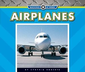 Airplanes by Cynthia Roberts