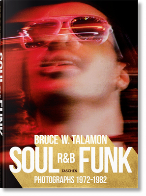 Bruce W. Talamon. Soul. R&b. Funk. Photographs 1972-1982 by Pearl Cleage