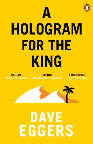 A Hologram for the King by Dave Eggers