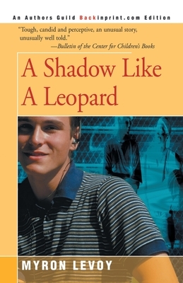 A Shadow Like a Leopard by Myron Levoy