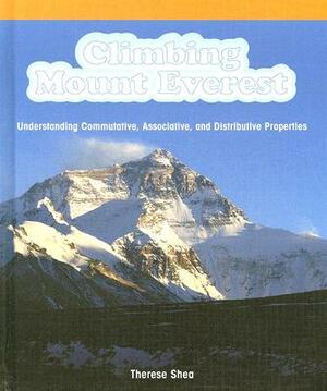 Climbing Mount Everest:: Understanding Commutative, Associative, and Distributive Properties by Therese M. Shea