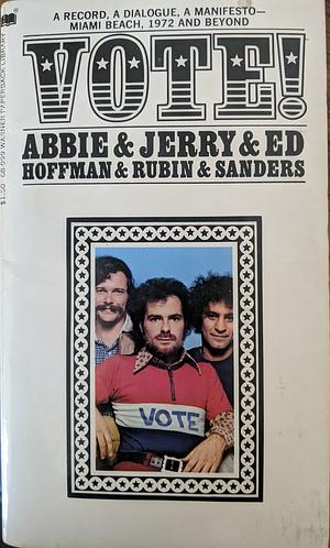 Vote! by Jerry Rubin, Ed Sanders, Abbie Hoffman