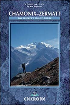 Chamonix To Zermatt: A Walker's Haute Route by Kev Reynolds