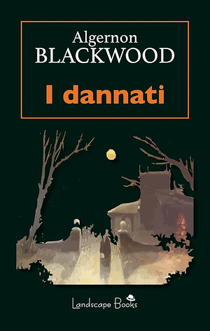 I dannati by Algernon Blackwood