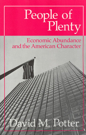 People of Plenty: Economic Abundance and the American Character by David Morris Potter