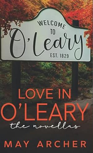 Love in O'Leary: The Novellas by May Archer