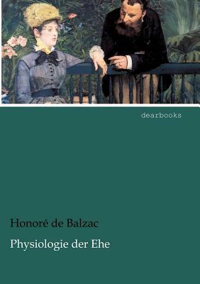 Physiologie Der Ehe by Honoré de Balzac