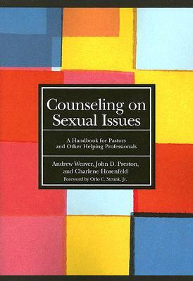 Counseling on Sexual Issues: A Handbook for Pastors and Other Helping Professionals by Charlene A. Hosenfeld, John D. Preston, Andrew J. Weaver