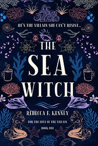The Sea Witch: A Little Mermaid Retelling by Rebecca F. Kenney