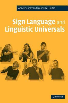 Sign Language and Linguistic Universals by Wendy Sandler, Diane Lillo-Martin