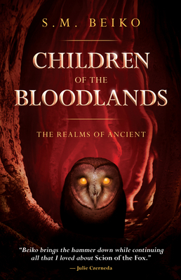 Children of the Bloodlands: The Realms of Ancient, Book 2 by S. M. Beiko