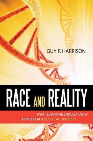 Race and reality : what everyone should know about our biological diversity by Guy P. Harrison