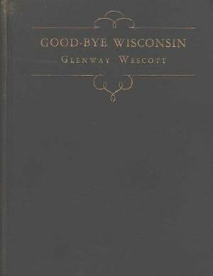 Good-Bye Wisconsin by Glenway Wescott