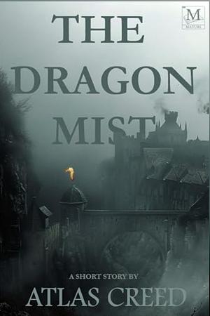 The Dragon Mist by Atlas Creed