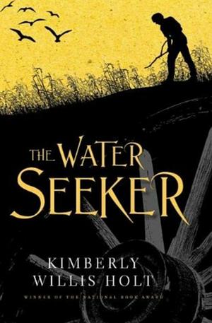 The Water Seeker by Kimberly Willis Holt