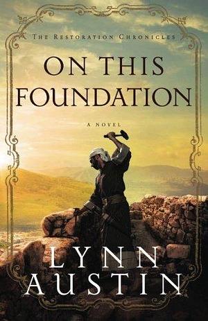 On This Foundation: by Lynn Austin, Lynn Austin