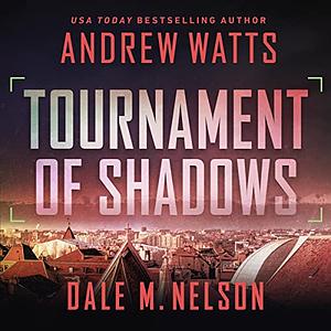 Tournament of Shadows by Andrew Watts, Dale M. Nelson