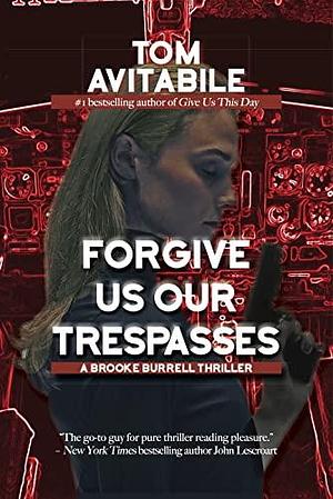 Forgive Us Our Trespasses: A Brooke Burrell Thriller by Tom Avitabile