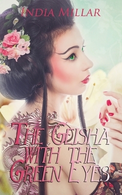 The Geisha with the Green Eyes by India Millar