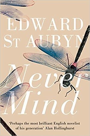 Never Mind by Edward St. Aubyn